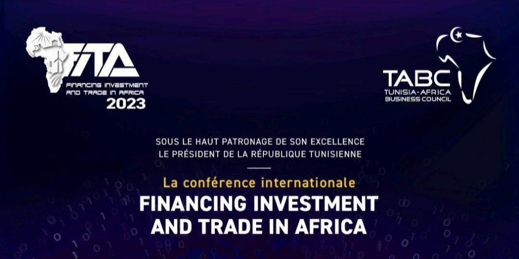La Tunisie abrite la 6ème édition du Financing investment and trade in Africa 2023